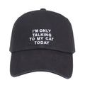 Hatphile I’m Only Talking to My Cat Today Baseball Cap – Adjustable Cotton Hat for Cat Lovers – Black or Pink Black